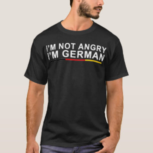 Ich bin nicht wütend, dass ich Deutscher bin T-Shirt