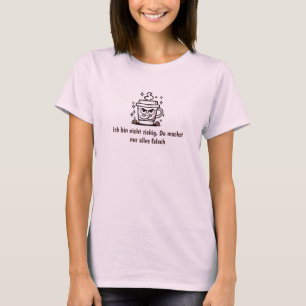 Ich bin nicht zickig - Freches & Lustige Frauen T-Shirt