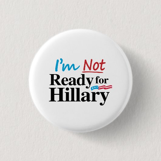 Ich bin nicht zu Hillary - .png bereit Button (Vorderseite)