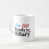 Ich bin nicht zu Hillary - .png bereit Kaffeetasse (Vorderseite Links)