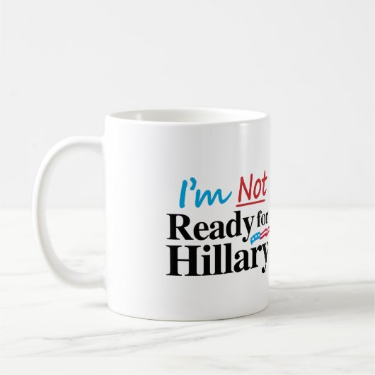 Ich bin nicht zu Hillary - .png bereit Kaffeetasse (Links)