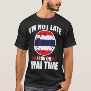 Ich bin nicht zu spät auf thailändische Zeit Urlau T-Shirt