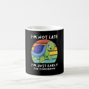 Ich bin nicht zu spät, ich bin nur früh für mor kaffeetasse