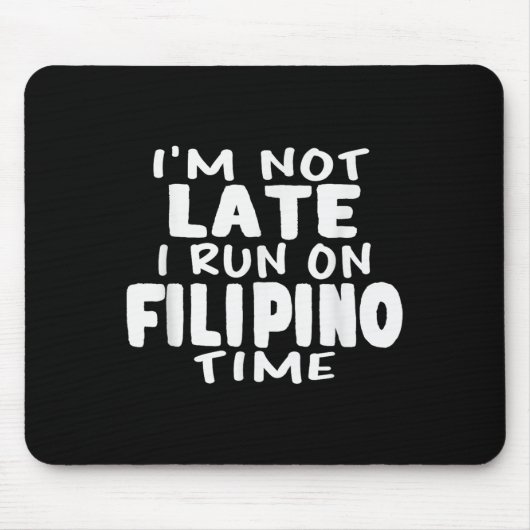 Ich bin nicht zu spät laufen auf Filipino Zeit Pin Mousepad (Vorne)