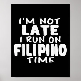 Ich bin nicht zu spät laufen auf Filipino Zeit Pin Poster