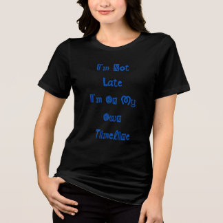 "Ich bin nicht zu spät" lustiges T-Shirt mit navy  Tri-Blend Shirt