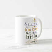 Ich bin nicht zu zerbrochen für seine Liebe Hoffnu Kaffeetasse (VorderseiteRechts)