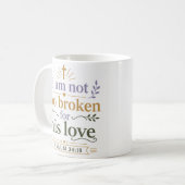 Ich bin nicht zu zerbrochen für seine Liebe Hoffnu Kaffeetasse (Vorderseite Links)