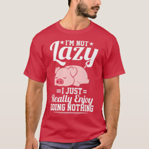 Ich bin nicht zumute, dass ich es wirklich genieße T-Shirt