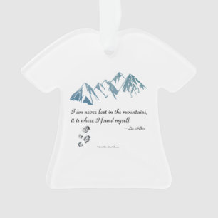 Ich bin nie in den Bergen verloren, es ist.. Keram Ornament