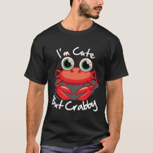 Ich bin niedlich aber Crabby T-Shirt