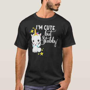 Ich bin Niedlich, aber Stabby Unicorn Gefühl ein b T-Shirt