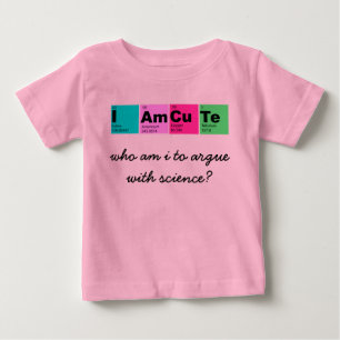 Ich bin Niedlich (wer streite mit der Wissenschaft Baby T-shirt