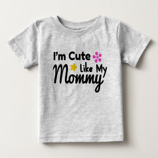 Ich bin Niedlich wie meine Mama Baby T-shirt (Vorderseite)