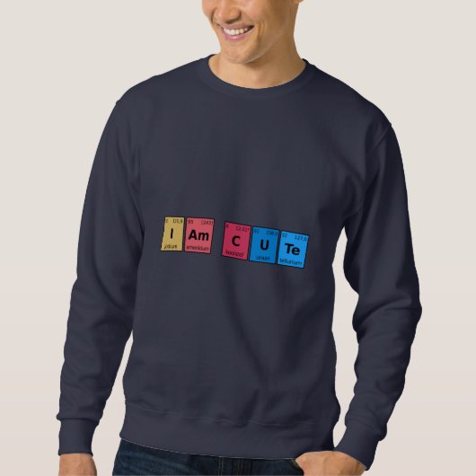 Ich bin Niedliche Periodic-Tabelle Sweatshirt (Vorderseite)