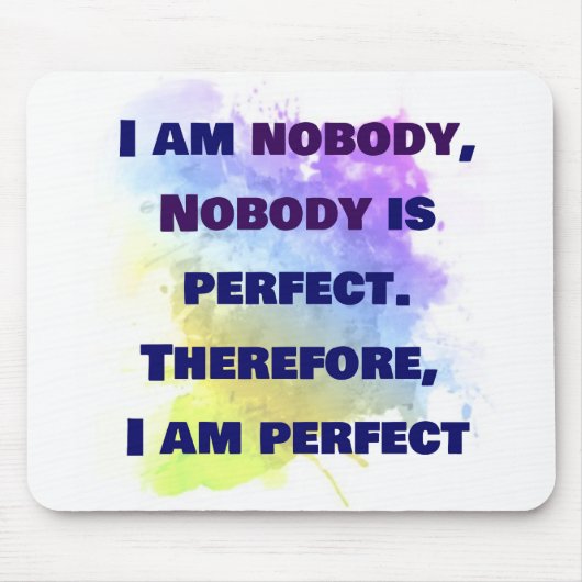 Ich bin niemand, ich bin perfekt. FUNNY und farben Mousepad (Vorne)