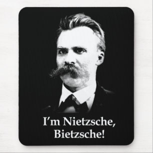 Ich bin Nietzsche, Bietzsche! Mousepad