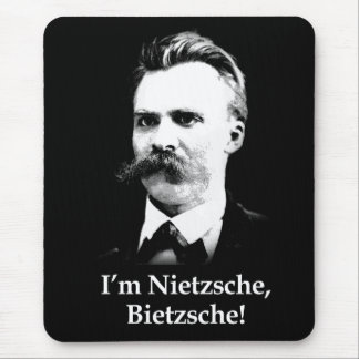 Ich bin Nietzsche, Bietzsche! Mousepad