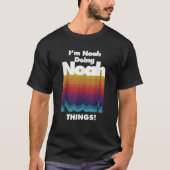 Ich bin Noah Doing Noah Dinge Funny Birthday Name T-Shirt (Vorderseite)