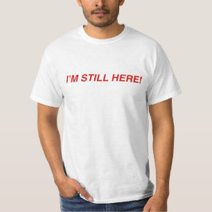 Ich bin noch hier T-Shirt