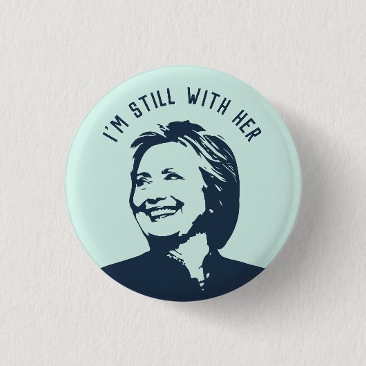 "Ich bin noch mit ihrer" Hillary Clinton Button (Vorderseite)