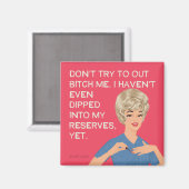 Ich bin noch nicht einmal in meine Reserven getauc Magnet (Vorderseite/Rückseite)