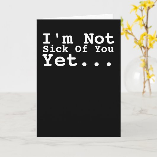 Ich bin noch nicht krank von dir, Spaß Karte (Gelbe Blume)