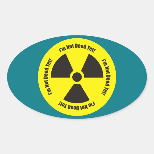 Ich bin noch nicht tot! Spaß der Krebsbestrahlung Ovaler Aufkleber (Vorderseite)