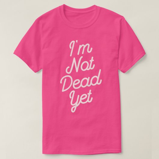 Ich bin noch nicht tot T-Shirt (Design vorne)