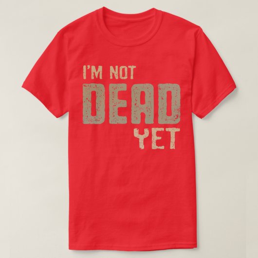 Ich bin noch nicht tot T-Shirt (Design vorne)