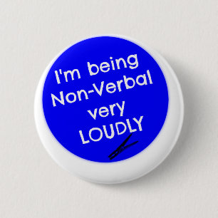 Ich bin nonverbal sehr laut! button