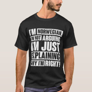 Ich bin Norwegerin und ich argumentiere nicht, das T-Shirt