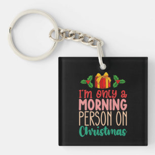 Ich bin nur an Weihnachtsfeiertagen ein Morgenmens Schlüsselanhänger