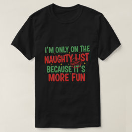 Ich bin nur auf der unartigen Liste, weil es mehr T-Shirt