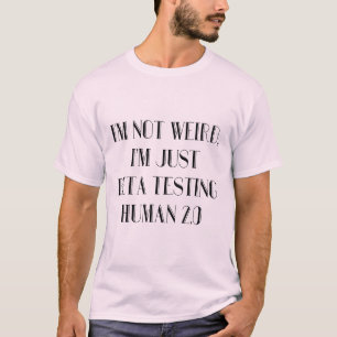 Ich bin nur Beta Testing Human 2.0 T-Shirt