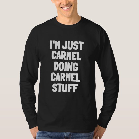 Ich bin nur Carmel Doing Carmel Stuff T-Shirt (Vorderseite)