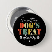 Ich bin nur der Leckerei-Händler meines Hundes Button (Vorne & Hinten)