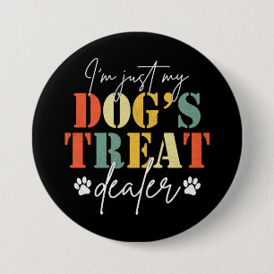 Ich bin nur der Treat-Händler meines Hundes Lustig Button