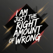 Ich bin nur die richtige Menge Falsch T-Shirt