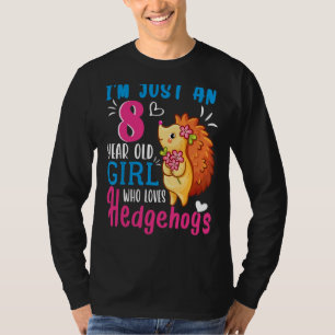 Ich bin nur ein 8-jähriges Mädchen, das Igel 8 t L T-Shirt