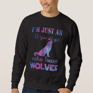 Ich bin nur ein 8-jähriges Mädchen, das Wölfe zum Sweatshirt