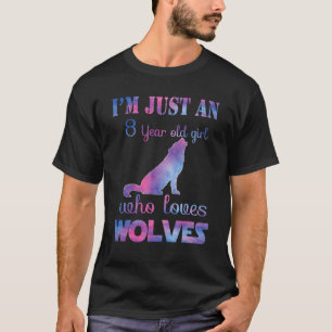 Ich bin nur ein 8-jähriges Mädchen, das Wölfe zum T-Shirt