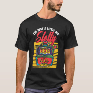 Ich bin nur ein bisschen schlampig Spielautomaten T-Shirt
