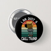 Ich bin nur ein Chill Trump Funny Meme Button (Vorne & Hinten)