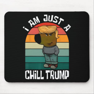Ich bin nur ein Chill Trump Funny Meme Funny Dog L Mousepad