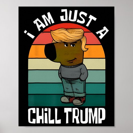 Ich bin nur ein Chill Trump Funny Meme Funny Dog L Poster (Vorne)