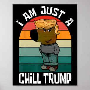 Ich bin nur ein Chill Trump Funny Meme Funny Dog L Poster