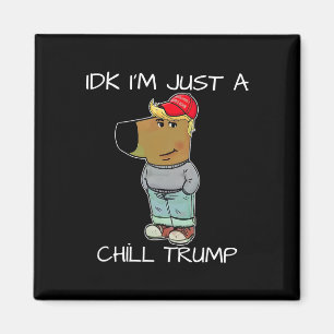 Ich bin nur ein Chill Trump Funny Meme Magnet