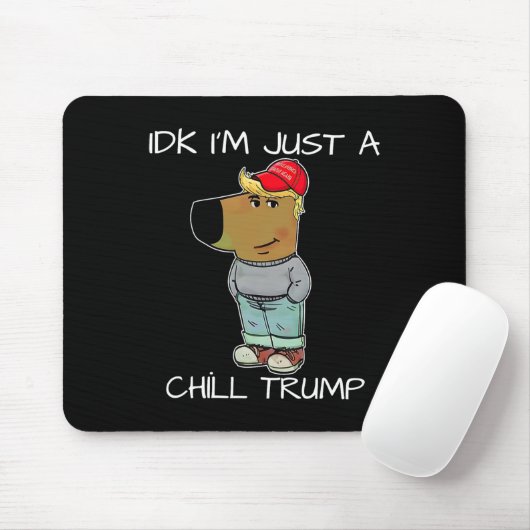 Ich bin nur ein Chill Trump Funny Meme Mousepad (Mit Mouse)