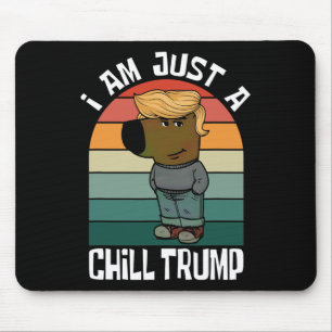 Ich bin nur ein Chill Trump Funny Meme Mousepad